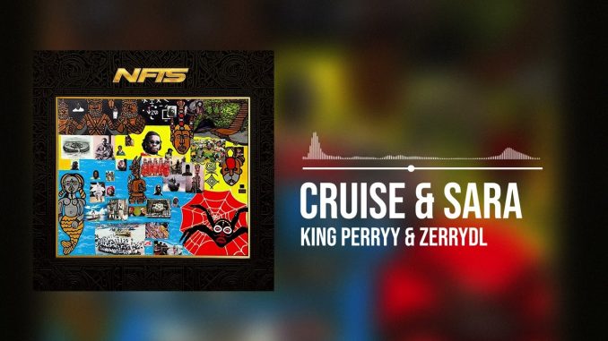 King Perryy and Zerrydl - Cruise & Sara (Official Audio)